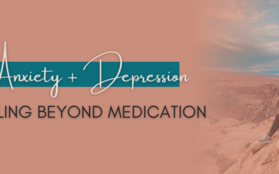 Anxiety & Depression: Healing Beyond Medication